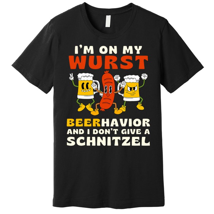 IM On My Wurst Beerhavior And I DonT Give A Schnitzel Premium T-Shirt