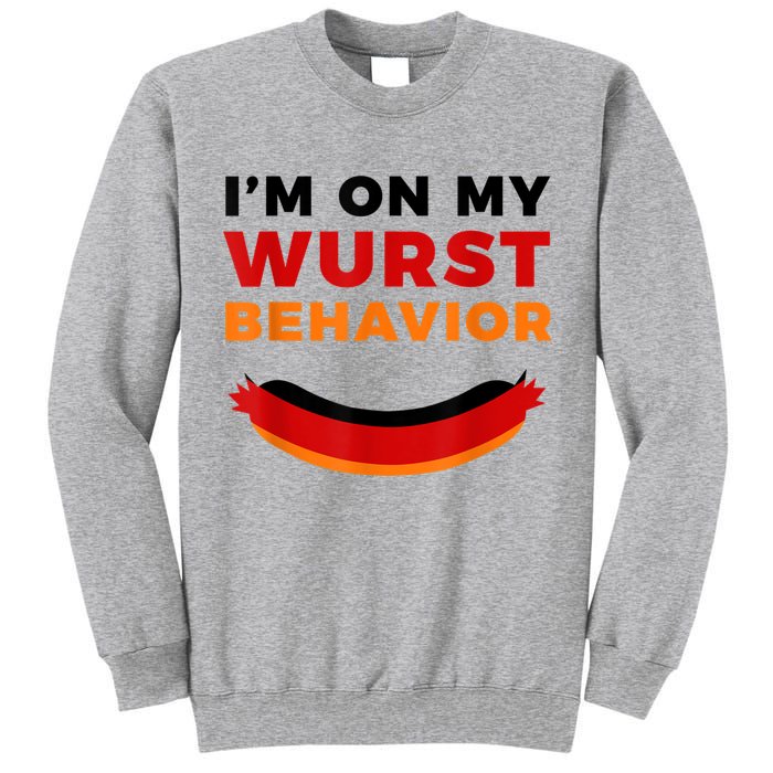 I'm On My Wurst Behavior Funny German Oktoberfest Tall Sweatshirt