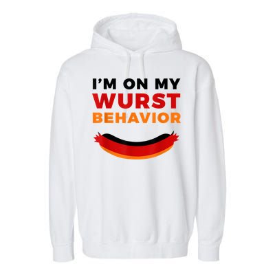 I'm On My Wurst Behavior Funny German Oktoberfest Garment-Dyed Fleece Hoodie