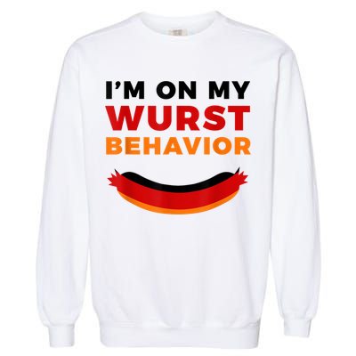 I'm On My Wurst Behavior Funny German Oktoberfest Garment-Dyed Sweatshirt