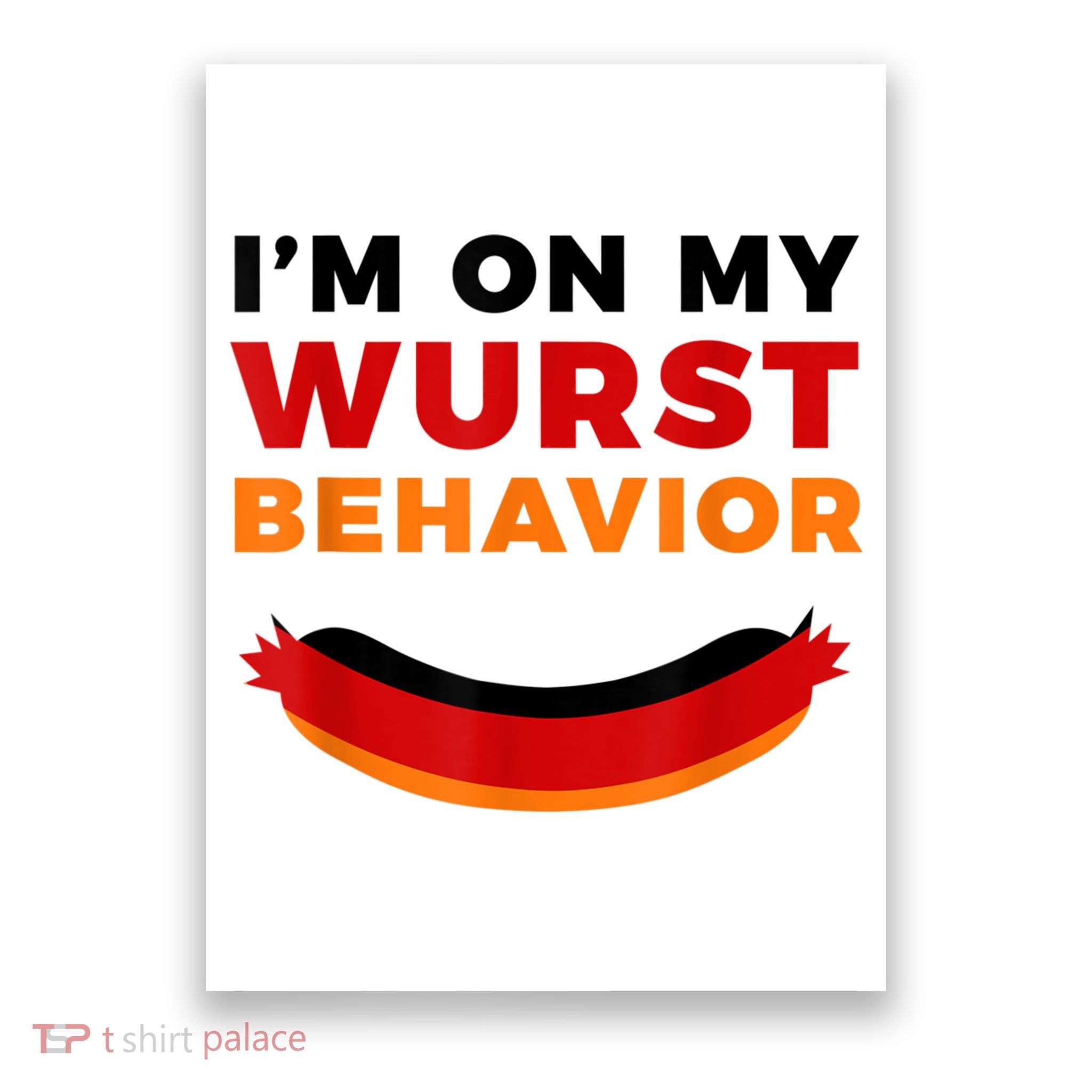 I'm On My Wurst Behavior Funny German Oktoberfest Poster