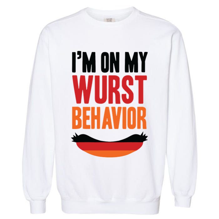 Im On My Wurst Behavior Garment-Dyed Sweatshirt