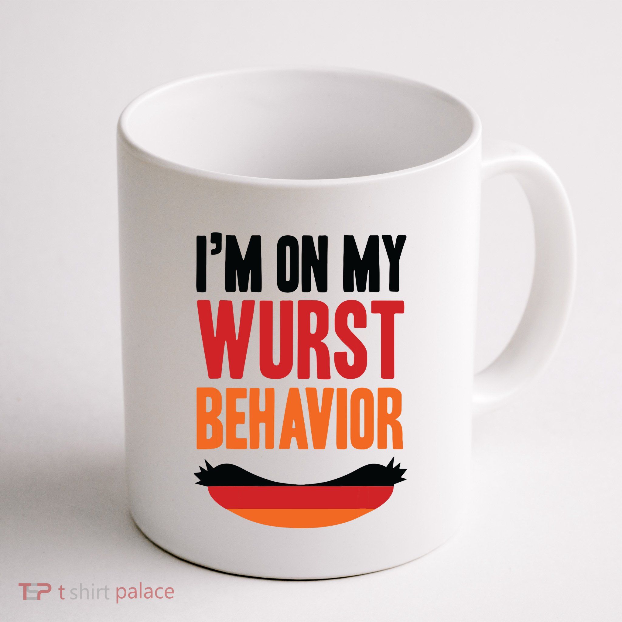 Im On My Wurst Behavior Mug