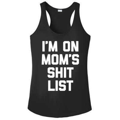 I'm On Mom's Shit List Great Gift Funny Saying Sarcastic Mom Cute Gift Ladies PosiCharge Competitor Racerback Tank