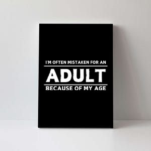 IM Often Mistaken For An Adult Because Of My Age Canvas