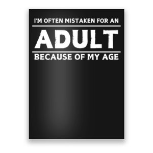 IM Often Mistaken For An Adult Because Of My Age Poster