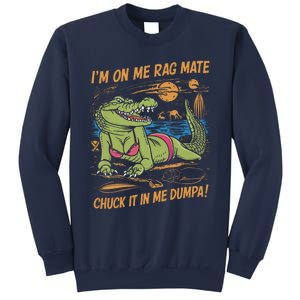 IM On Me Rag Mate Chuck It In Me Dumpa Funny Australia Crocodile Sweatshirt