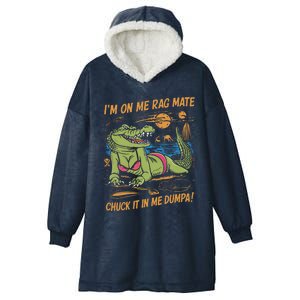 IM On Me Rag Mate Chuck It In Me Dumpa Funny Australia Crocodile Hooded Wearable Blanket