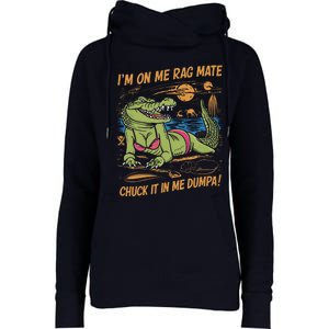 IM On Me Rag Mate Chuck It In Me Dumpa Funny Australia Crocodile Womens Funnel Neck Pullover Hood