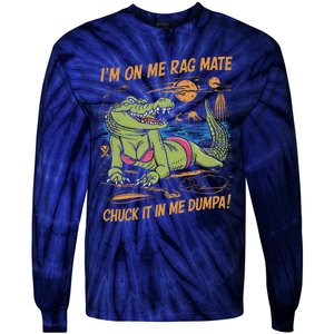 IM On Me Rag Mate Chuck It In Me Dumpa Funny Australia Crocodile Tie-Dye Long Sleeve Shirt