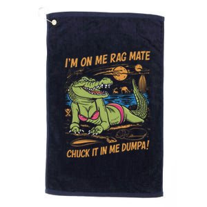 IM On Me Rag Mate Chuck It In Me Dumpa Funny Australia Crocodile Platinum Collection Golf Towel