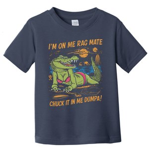 IM On Me Rag Mate Chuck It In Me Dumpa Funny Australia Crocodile Toddler T-Shirt