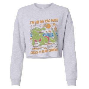 IM On Me Rag Mate Chuck It In Me Dumpa Funny Australia Crocodile Cropped Pullover Crew