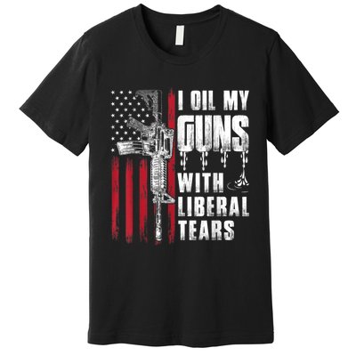 I Oil My Guns With Liberal Tears Gun American Flag Patriots Premium T-Shirt