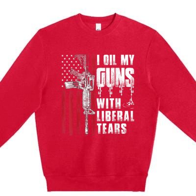 I Oil My Guns With Liberal Tears Gun American Flag Patriots Premium Crewneck Sweatshirt