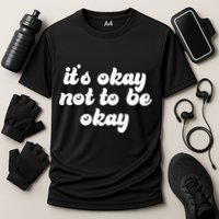 It's Okay Not To Be Okay Performance Shirt
