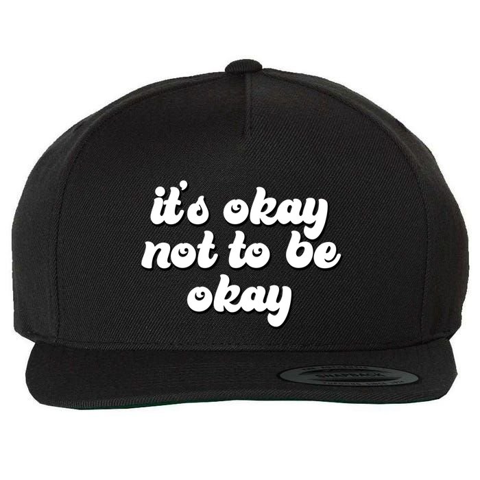 It's Okay Not To Be Okay Wool Snapback Cap