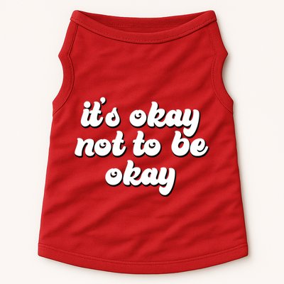 It's Okay Not To Be Okay Doggie Tank