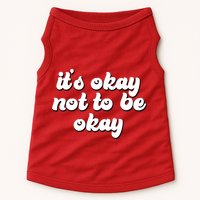 It's Okay Not To Be Okay Doggie Tank