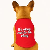 It's Okay Not To Be Okay Doggie Tank