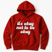 It's Okay Not To Be Okay Hoodie