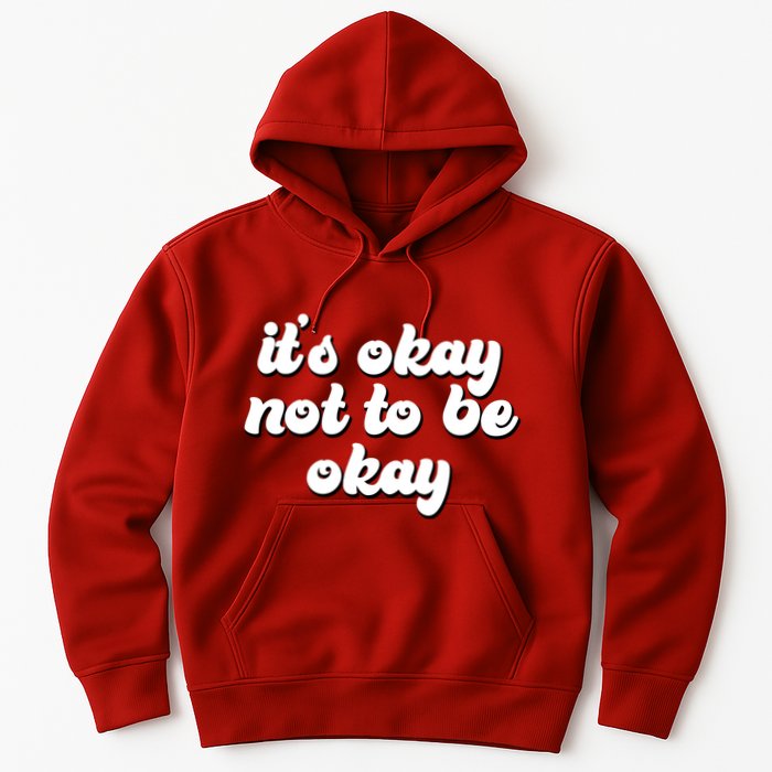 It's Okay Not To Be Okay Hoodie