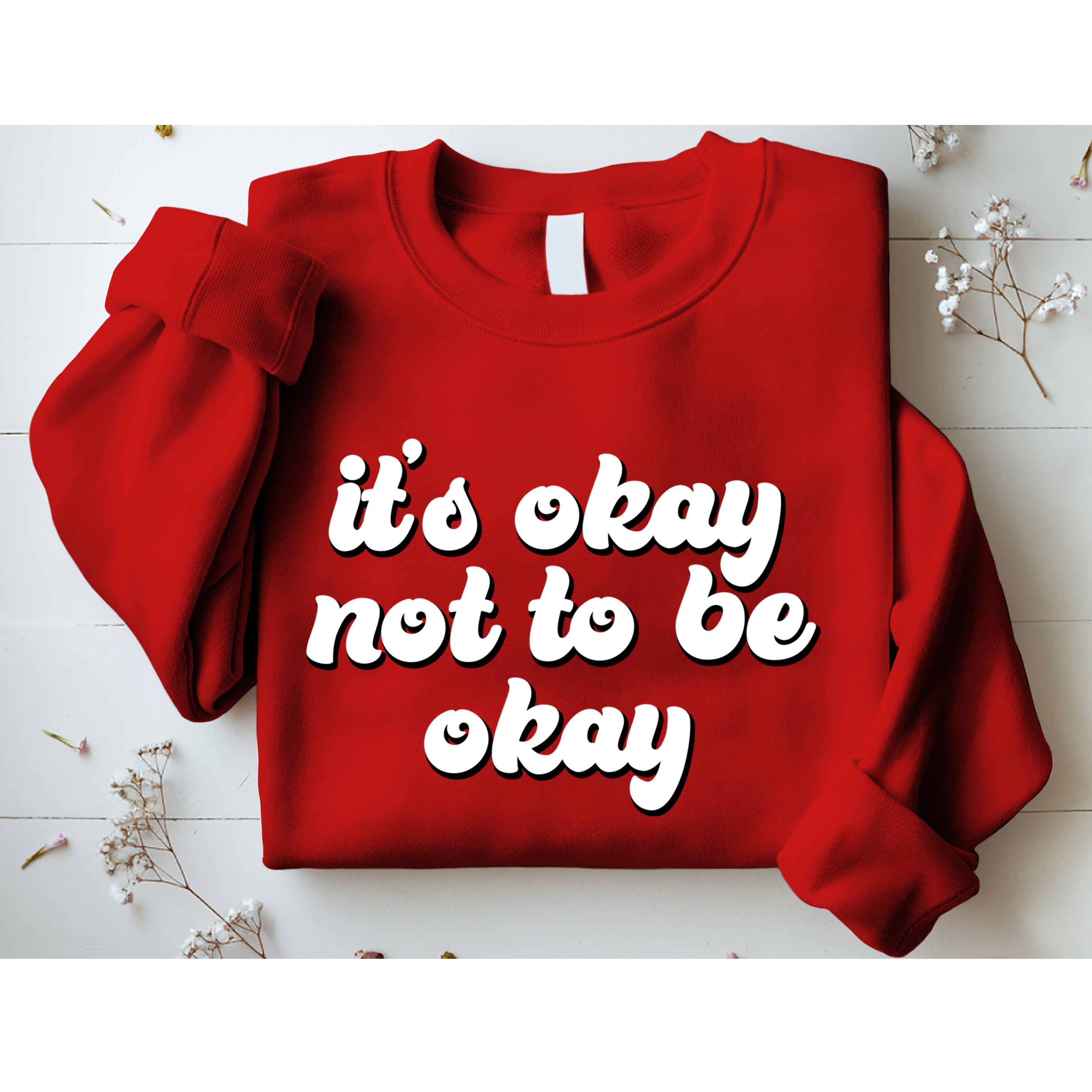It's Okay Not To Be Okay Sweatshirt