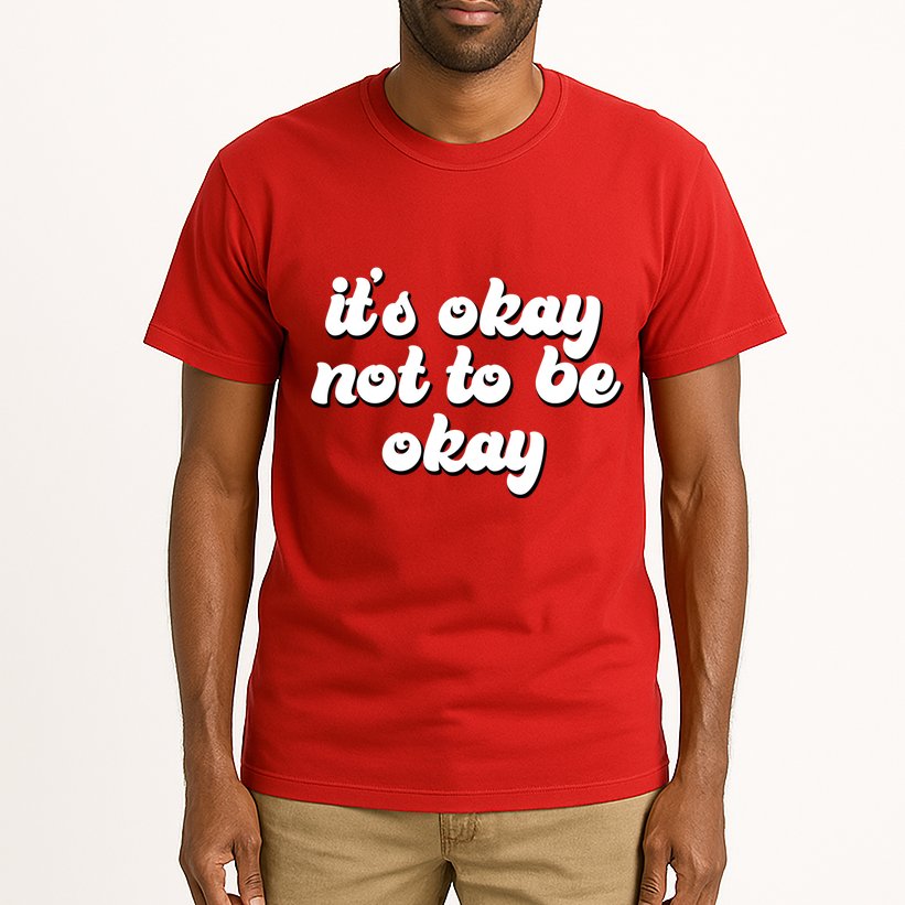 It's Okay Not To Be Okay Tall T-Shirt