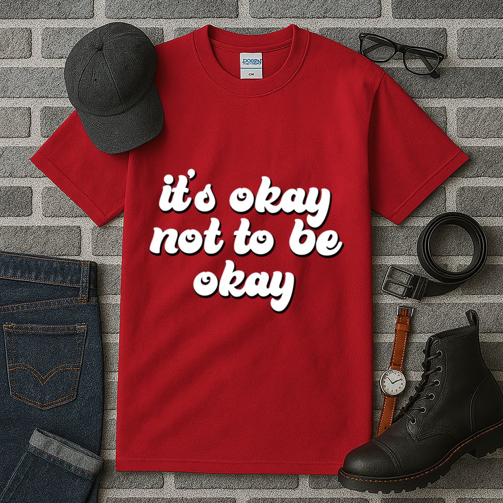 It's Okay Not To Be Okay Tall T-Shirt