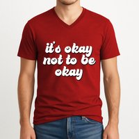 It's Okay Not To Be Okay V-Neck T-Shirt