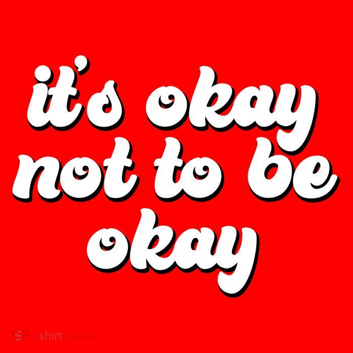 It's Okay Not To Be Okay Button