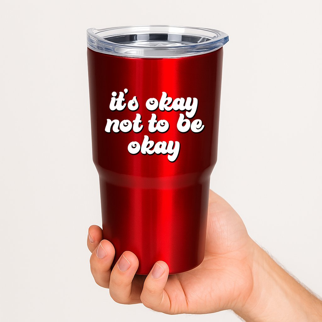 It's Okay Not To Be Okay Tumbler