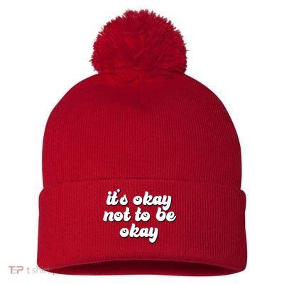 It's Okay Not To Be Okay Pom Pom 12in Knit Beanie