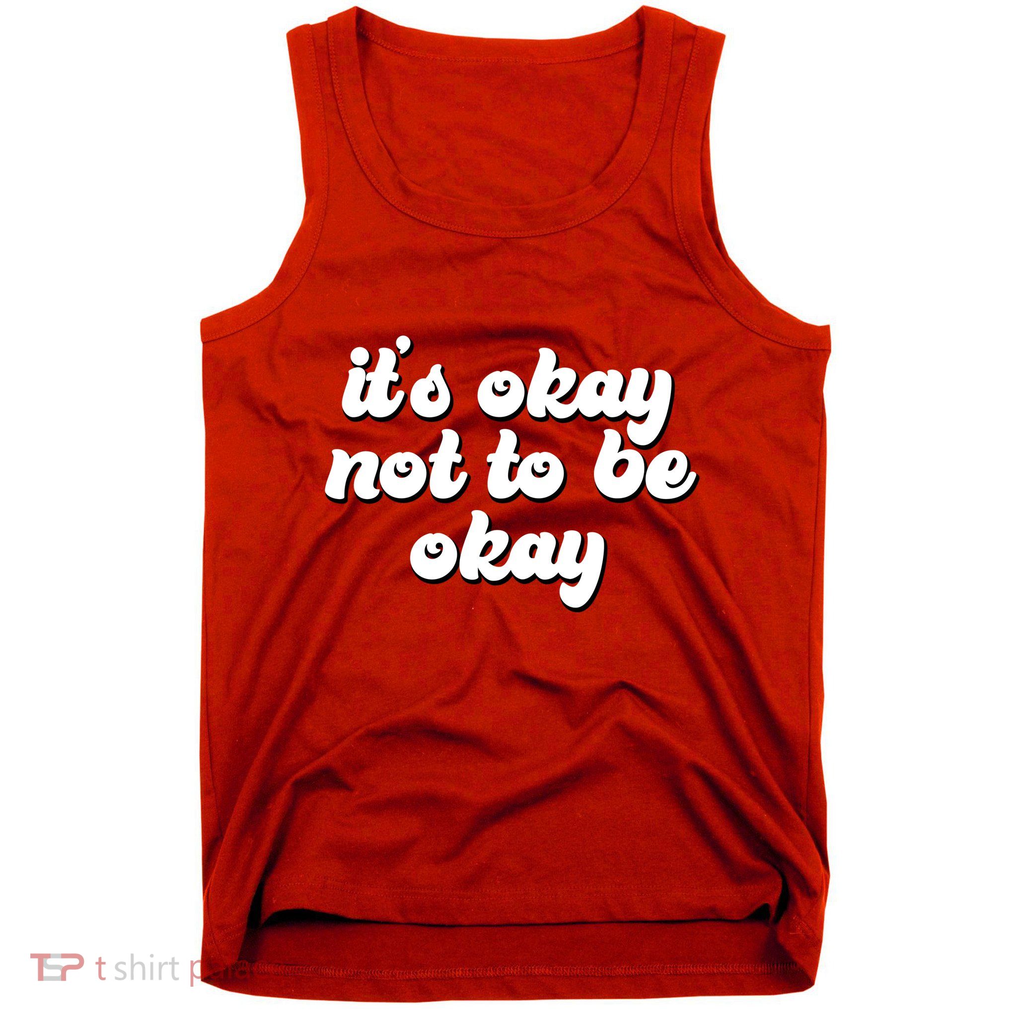 It's Okay Not To Be Okay Tank Top