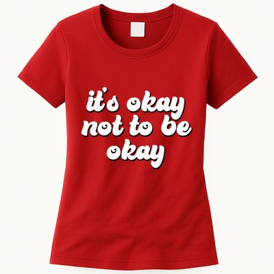 It's Okay Not To Be Okay Womens T-Shirt