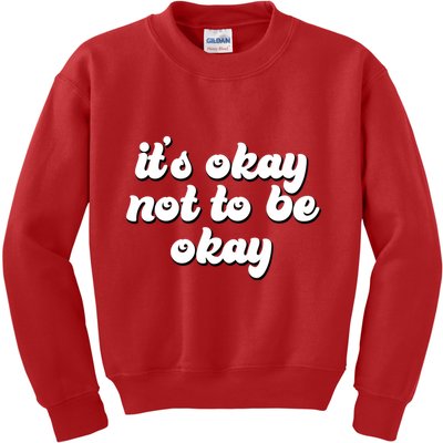 It's Okay Not To Be Okay Kids Sweatshirt