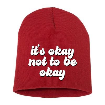It's Okay Not To Be Okay Short Acrylic Beanie