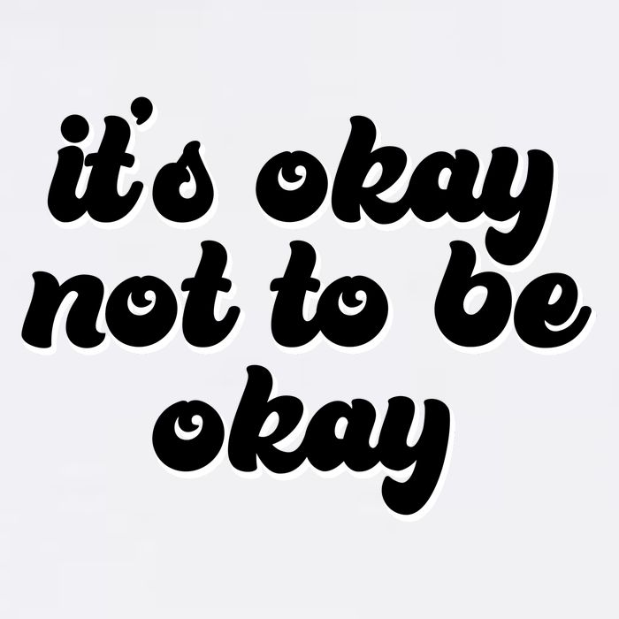 It's Okay Not To Be Okay Garment-Dyed Sweatshirt