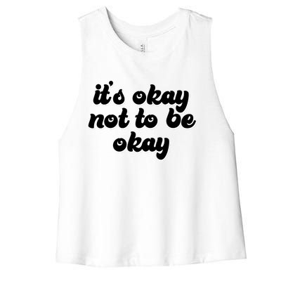 It's Okay Not To Be Okay Women's Racerback Cropped Tank