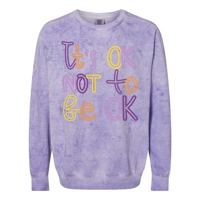 It's Ok Not To Be Ok Mental Health Quote Colorblast Crewneck Sweatshirt