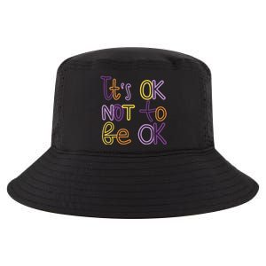 It's Ok Not To Be Ok Mental Health Quote Cool Comfort Performance Bucket Hat