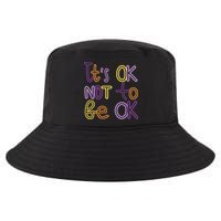 It's Ok Not To Be Ok Mental Health Quote Cool Comfort Performance Bucket Hat