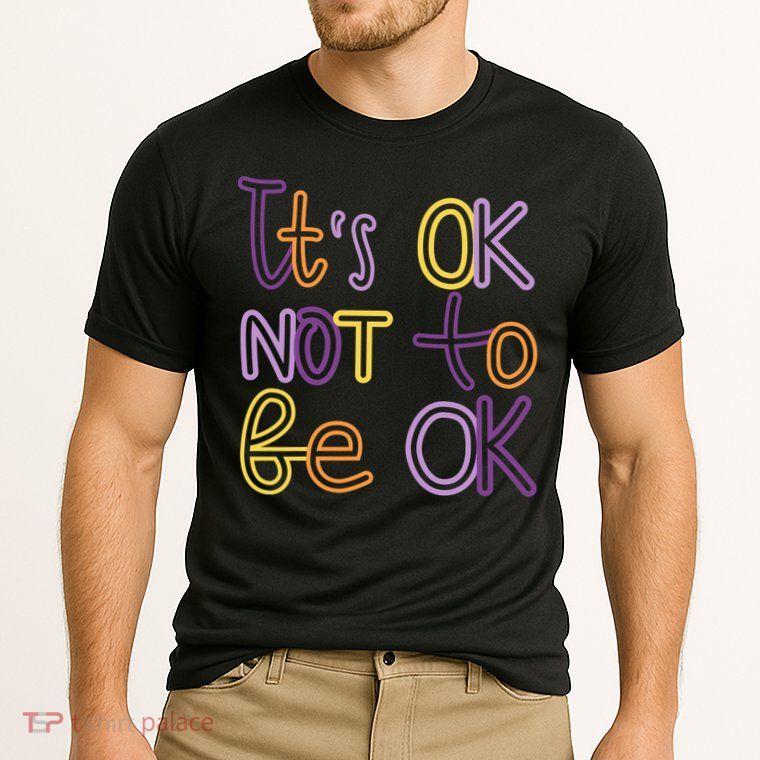 It's Ok Not To Be Ok Mental Health Quote Performance Shirt