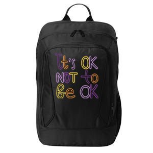 It's Ok Not To Be Ok Mental Health Quote City Backpack