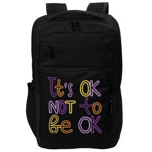 It's Ok Not To Be Ok Mental Health Quote Impact Tech Backpack