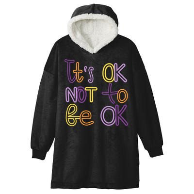 It's Ok Not To Be Ok Mental Health Quote Hooded Wearable Blanket
