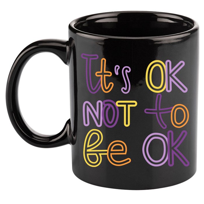 It's Ok Not To Be Ok Mental Health Quote 11oz C Handle Ceramic Mug