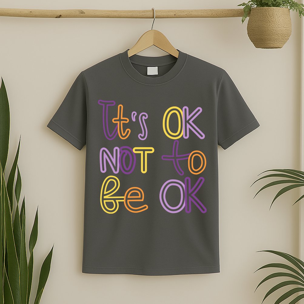 It's Ok Not To Be Ok Mental Health Quote T-Shirt