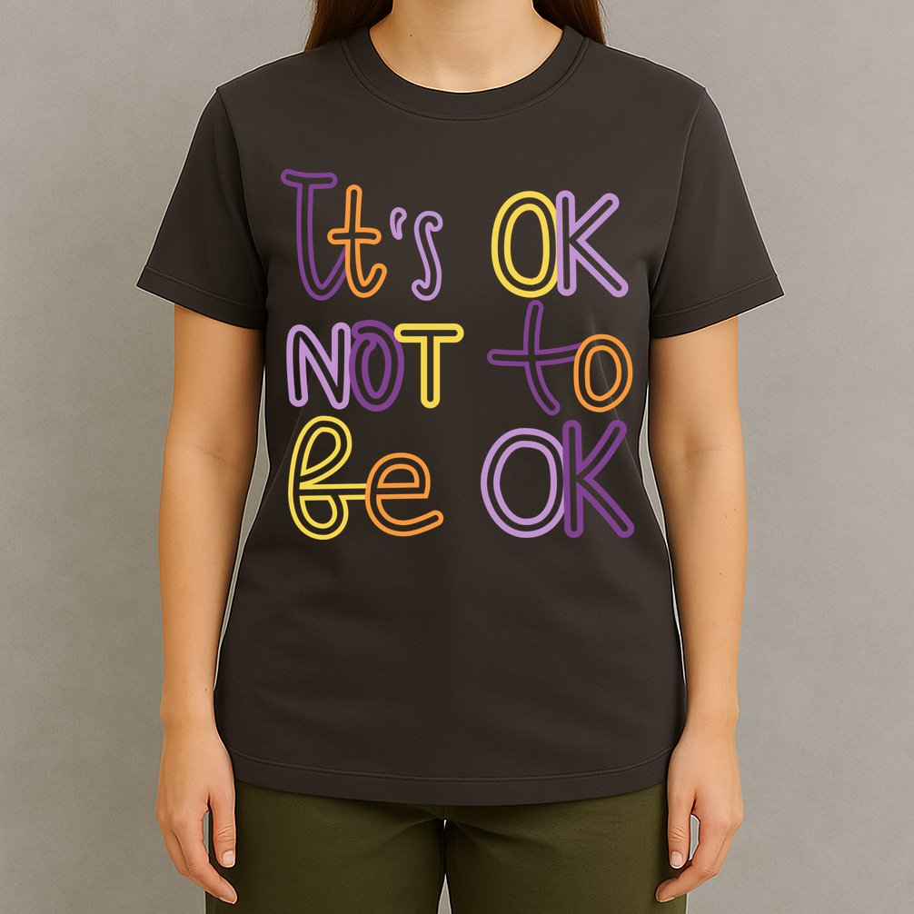 It's Ok Not To Be Ok Mental Health Quote T-Shirt