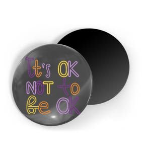 It's Ok Not To Be Ok Mental Health Quote Magnet